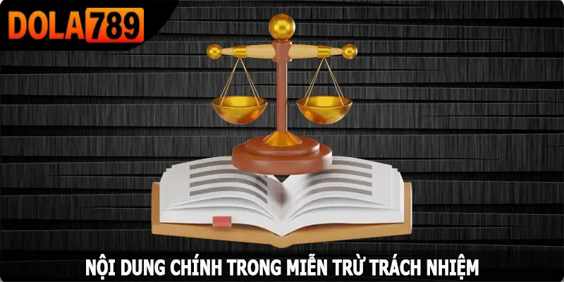 Nội dung chính trong miễn trừ trách nhiệm tại Dola789