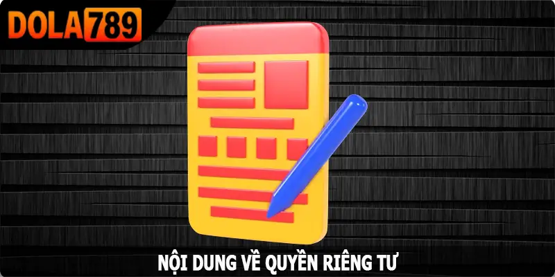 Nội dung về quyền riêng tư trên hệ thống Dola789