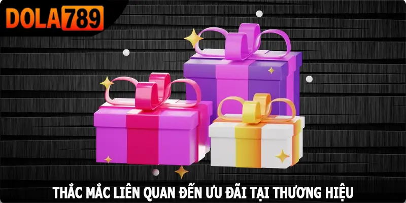 Thắc mắc liên quan đến ưu đãi tại thương hiệu
