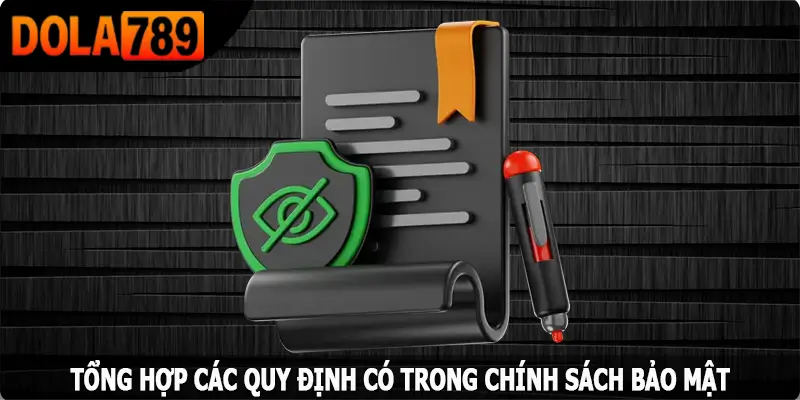 Tổng hợp các quy định có trong chính sách bảo mật của Dola789