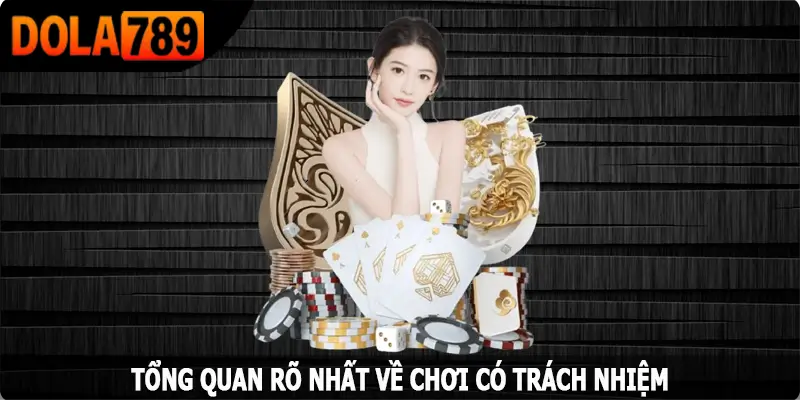 Tổng quan rõ nhất về chơi có trách nhiệm