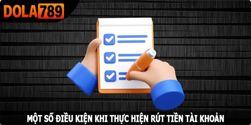 Một số điều kiện khi thực hiện rút tiền Dola789